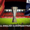 All English European Finals. A Historical Look at Premier League in Europe