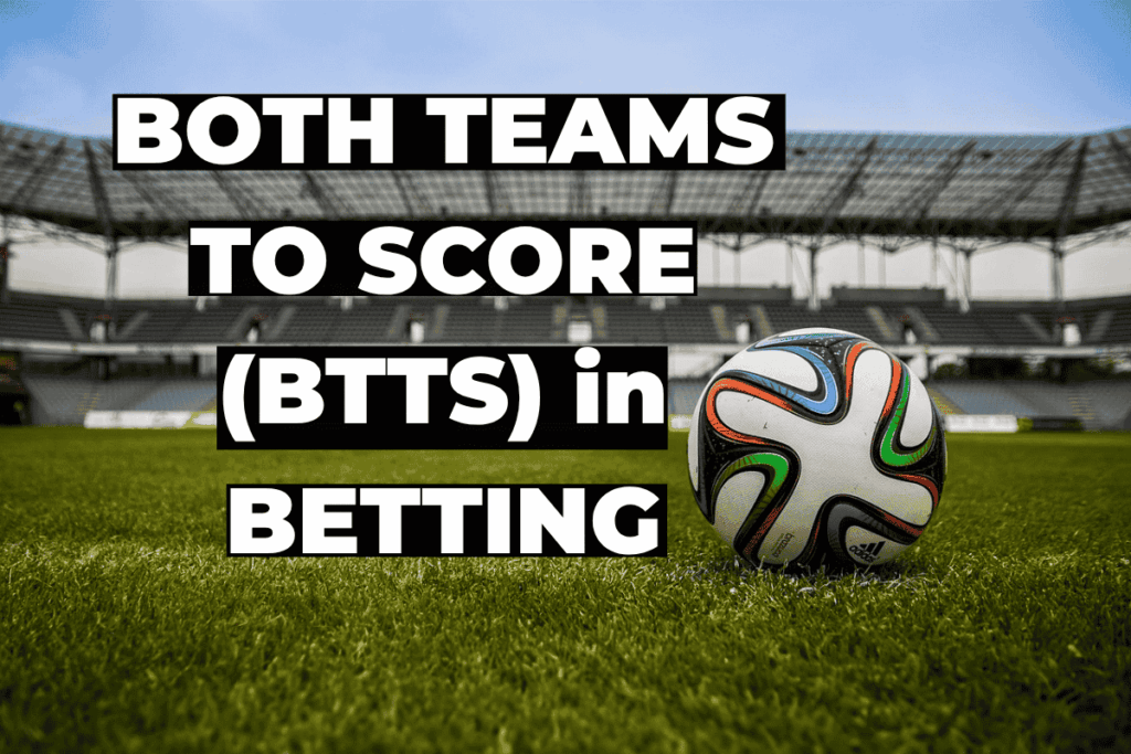Both Teams to Score (BTTS)