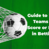 What is Both Teams to Score (BTTS) in Betting?