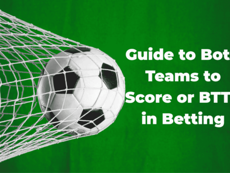What is Both Teams to Score (BTTS) in Betting?