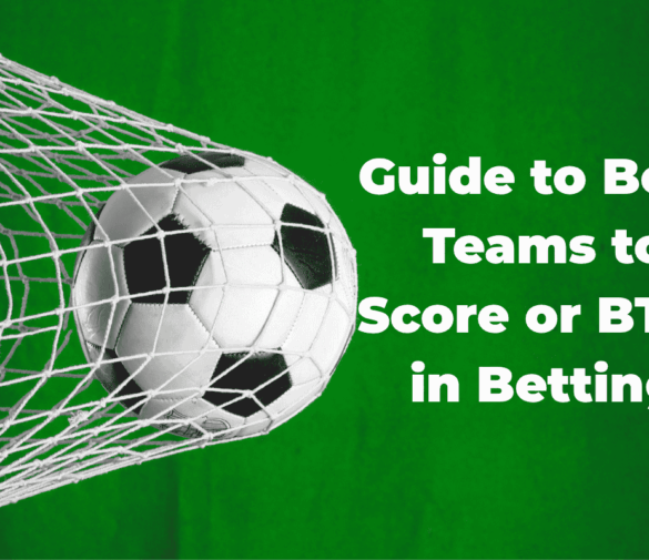 What is Both Teams to Score (BTTS) in Betting?