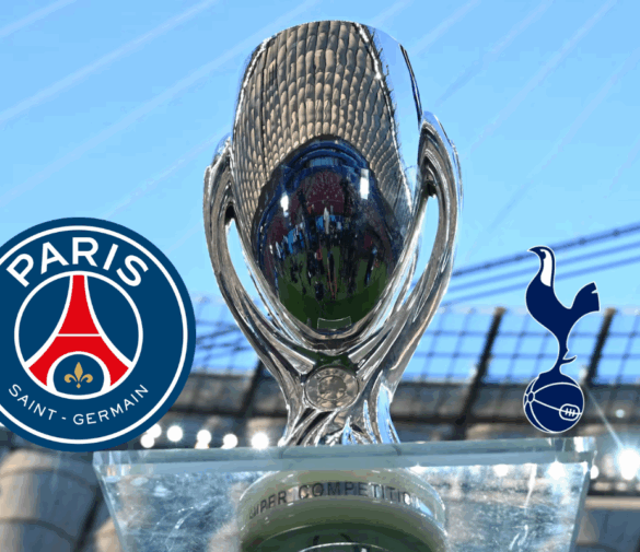 UEFA Super Cup 2025. Tottenham to Face PSG After Historic Triumphs